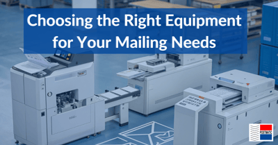 Choosing the Right Equipment for Your Mailing Needs