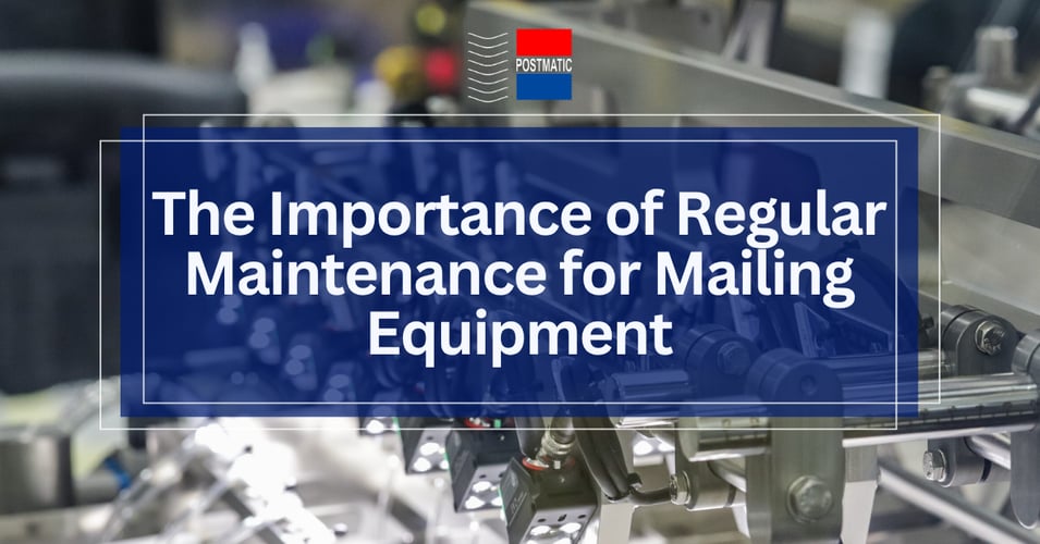 The Importance of Regular Maintenance for Mailing Equipment