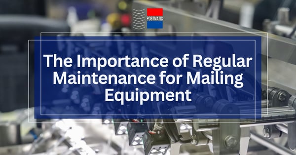 The Importance of Regular Maintenance for Mailing Equipment
